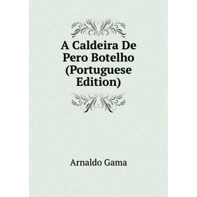 

Книга A Caldeira De Pero Botelho (Portuguese Edition)