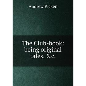 

Книга The Club-book: being original tales, &c