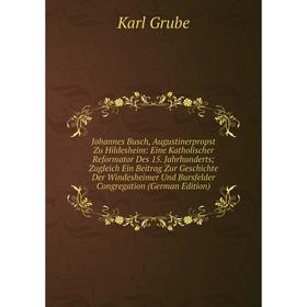 

Книга Johannes Busch, Augustinerpropst Zu Hildesheim: Eine Katholischer Reformator Des 15. Jahrhunderts; Zugleich Ein Beitrag Zur Geschichte Der Winde