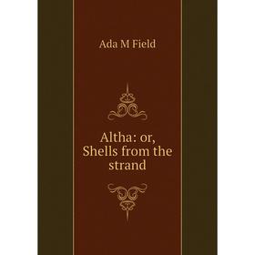 

Книга Altha: or, Shells from the strand