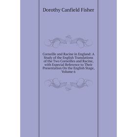 

Книга Corneille and Racine in England: A Study of the English Translations of the Two Corneilles and Racine, with Especial Reference to Their Presenta
