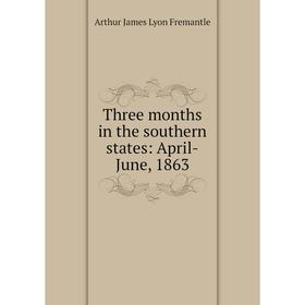 

Книга Three months in the southern states: April-June, 1863