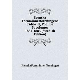 

Книга Svenska Fornminnesföreningens Tidskrift, Volume 5; volumes 1881-1883 (Swedish Edition)