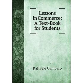 

Книга Lessons in Commerce: A Text-Book for Students