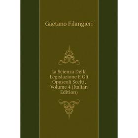 

Книга La Scienza Della Legislazione E Gli Opuscoli Scelti, Volume 4