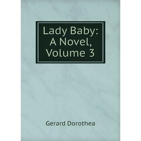 

Книга Lady Baby: A Novel, Volume 3