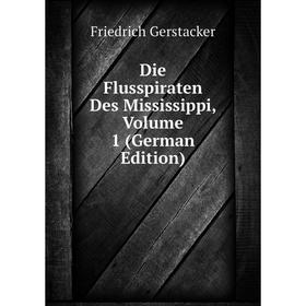 

Книга Die Flusspiraten Des Mississippi, Volume 1 (German Edition)