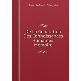 

Книга De La Genaration Des Connoissances Humaines: Memoire