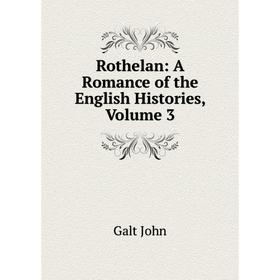 

Книга Rothelan: A Romance of the English Histories, Volume 3