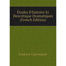

Книга Études D'histoire Et Descritique Dramatiques (French Edition)