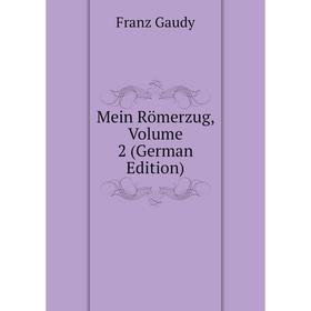 

Книга Mein Römerzug, Volume 2