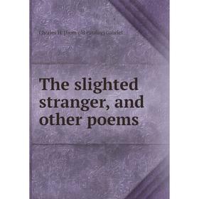 

Книга The slighted stranger, and other poems