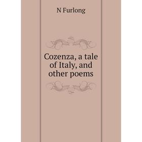 

Книга Cozenza, a tale of Italy, and other poems