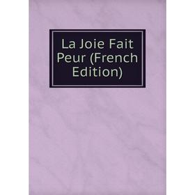 

Книга La Joie Fait Peur
