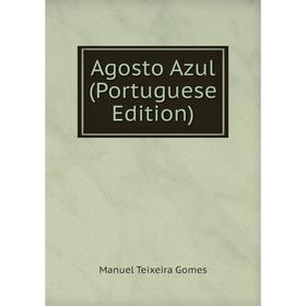 

Книга Agosto Azul (Portuguese Edition)