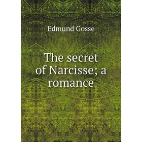 

Книга The secret of Narcisse; a romance