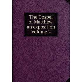 

Книга The Gospel of Matthew, an exposition Volume 2