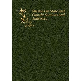 

Книга Missions In State And Church; Sermons And Addresses