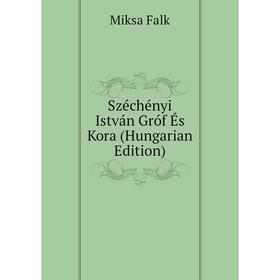 

Книга Széchényi István Gróf És Kora (Hungarian Edition)