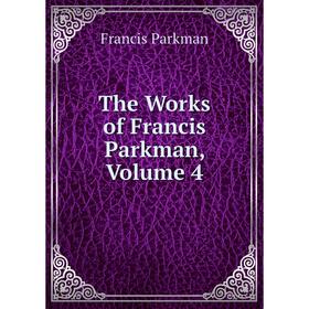 

Книга The Works of Francis Parkman, Volume 4