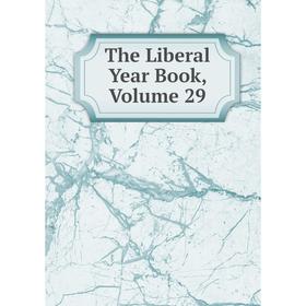 

Книга The Liberal Year Book, Volume 29