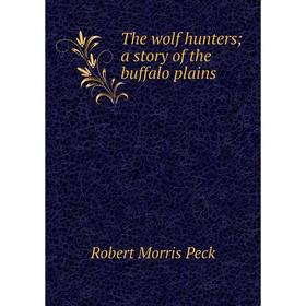 

Книга The wolf hunters; a story of the buffalo plains