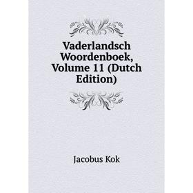 

Книга Vaderlandsch Woordenboek, Volume 11 (Dutch Edition)