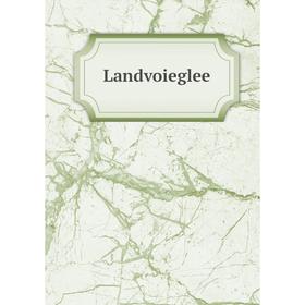 

Книга Landvoieglee