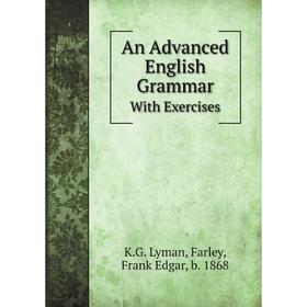

Книга An Advanced English Grammar. With Exercises