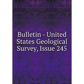 

Книга Bulletin - United States Geological Survey, Issue 245
