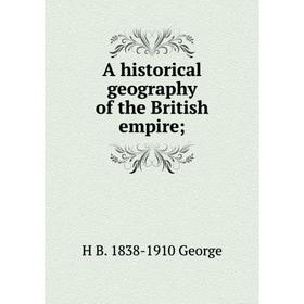 

Книга A historical geography of the British empire