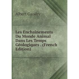 

Книга Les Enchaînements Du Monde Animal Dans Les Temps Géologiques