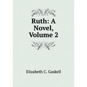 

Книга Ruth: A Novel, Volume 2