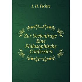 

Книга Zur Seelenfrage. Eine Philosophische Confession