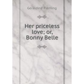 

Книга Her priceless love; or, Bonny Belle