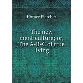 

Книга The new menticulture; or, The A-B-C of true living