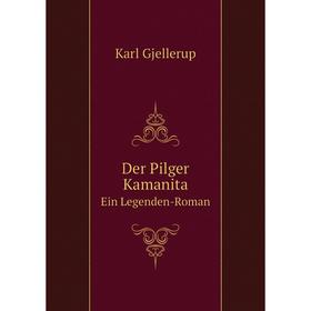 

Книга Der Pilger Kamanita. Ein Legenden-Roman