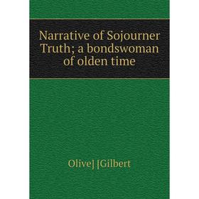 

Книга Narrative of Sojourner Truth; a bondswoman of olden time