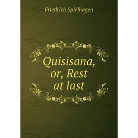 

Книга Quisisana, or, Rest at last