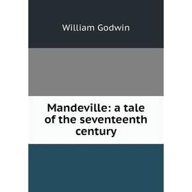 

Книга Mandeville: a tale of the seventeenth century