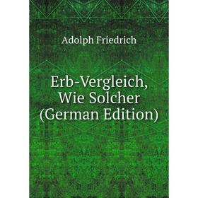 

Книга Erb-Vergleich, Wie Solcher (German Edition)