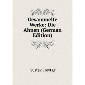 

Книга Gesammelte Werke: Die Ahnen (German Edition)