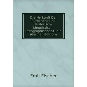 

Книга Die Herkunft Der Rumänen: Eine Historisch-Linguistisch-Etnographische Studie (German Edition)