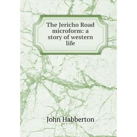 

Книга The Jericho Road microform: a story of western life