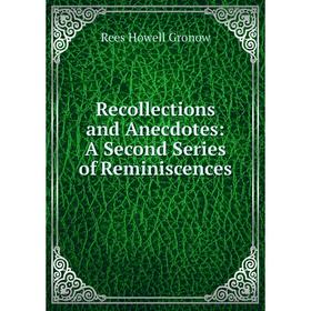 

Книга Recollections and Anecdotes: A Second Series of Reminiscences