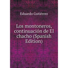 

Книга Los montoneros, continuación de El chacho