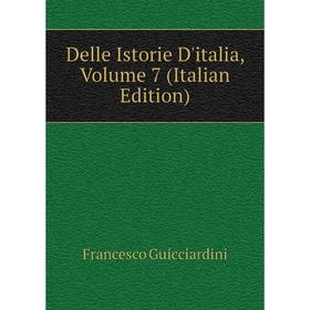 

Книга Delle Istorie D'italia, Volume 7 (Italian Edition)