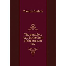 

Книга The parables: read in the light of the present day