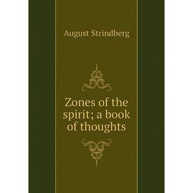 

Книга Zones of the spirit; a book of thoughts