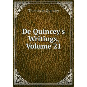 

Книга De Quincey's Writings, Volume 21